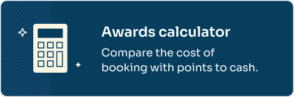 Awards calculator | Compare the cost of booking with points to cash.